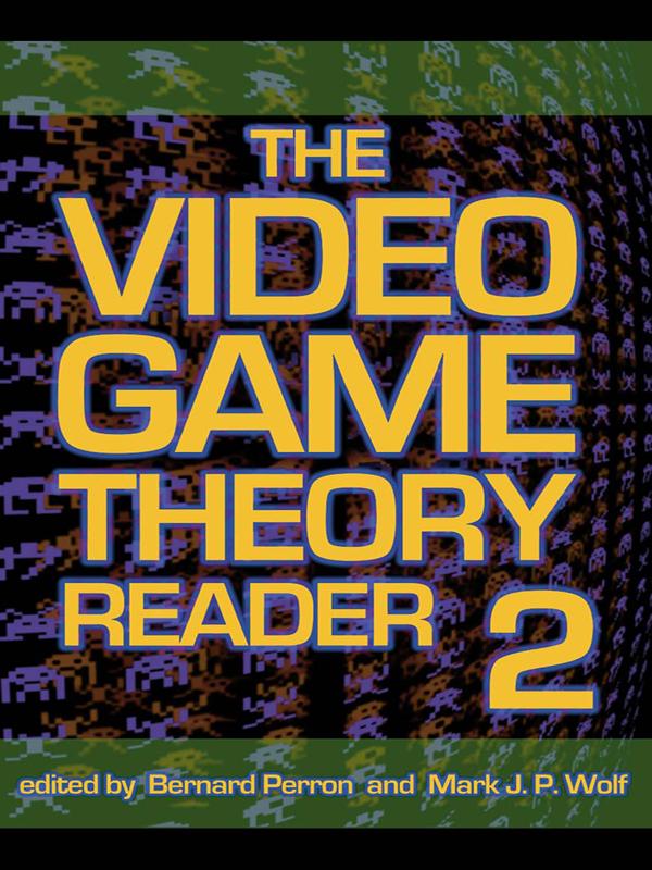 The Video Game Theory Reader 2 by Bernard Perron, Mark J.P. Wolf