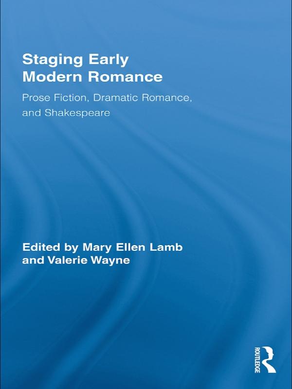 Staging Early Modern Romance by Mary Ellen Lamb, Valerie Wayne