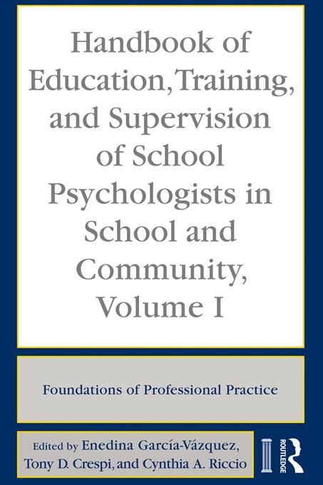 Handbook of Education, Training, and Supervision of School Psychologists in School and Community, Volume I by Cynthia Riccio, Enedina García-Vázquez, Tony D. Crespi