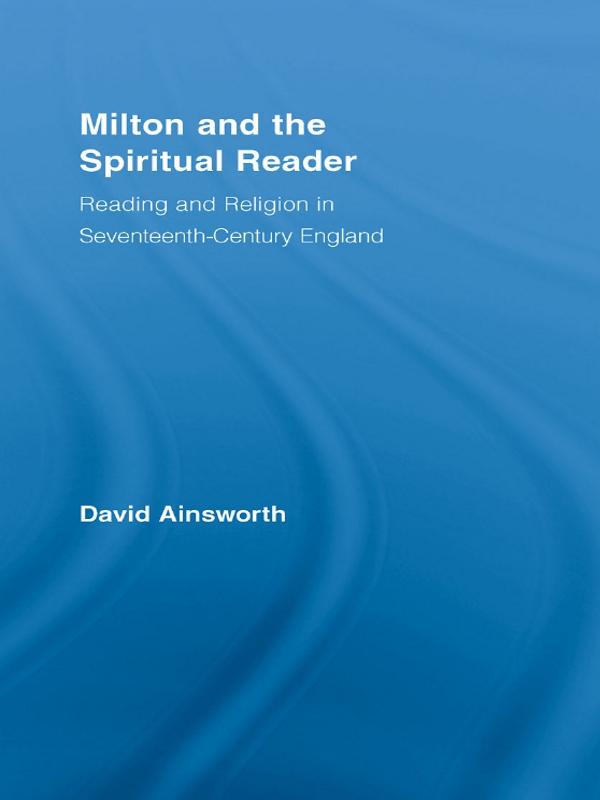 Milton and the Spiritual Reader by David Ainsworth