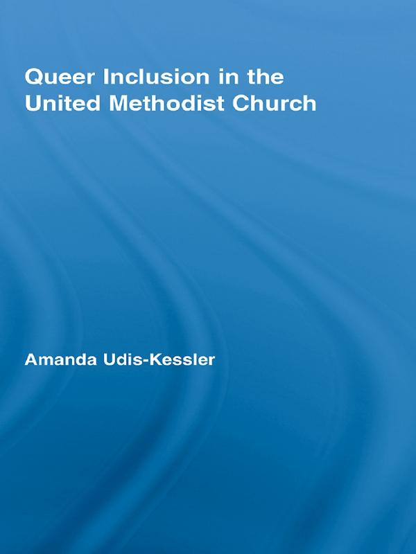 Queer Inclusion in the United Methodist Church by Amanda Udis-Kessler