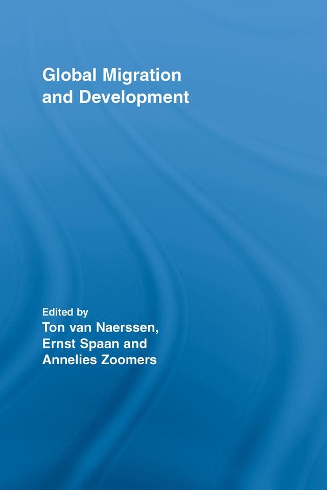 Global Migration and Development by Annelies Zoomers, Ernst Spaan, Ton van Naerssen