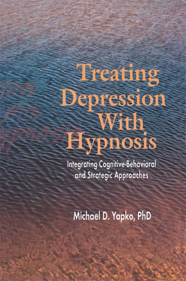 Treating Depression With Hypnosis by Michael D. Yapko