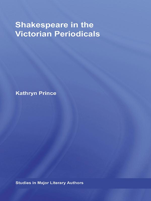 Shakespeare in the Victorian Periodicals by Kathryn Prince