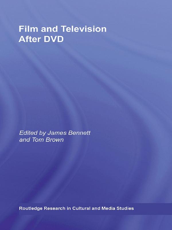 Film and Television After DVD by James Bennett, Tom Brown