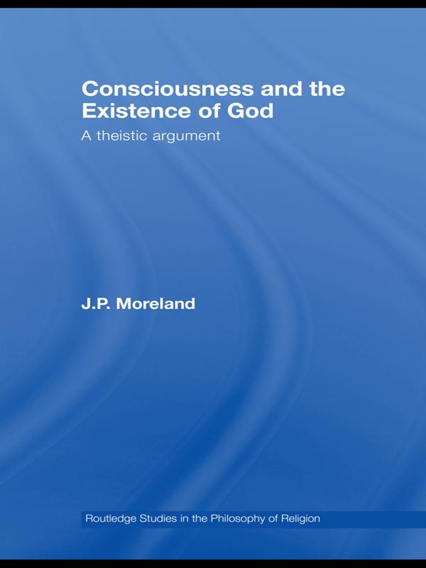 Consciousness and the Existence of God by J.P. Moreland