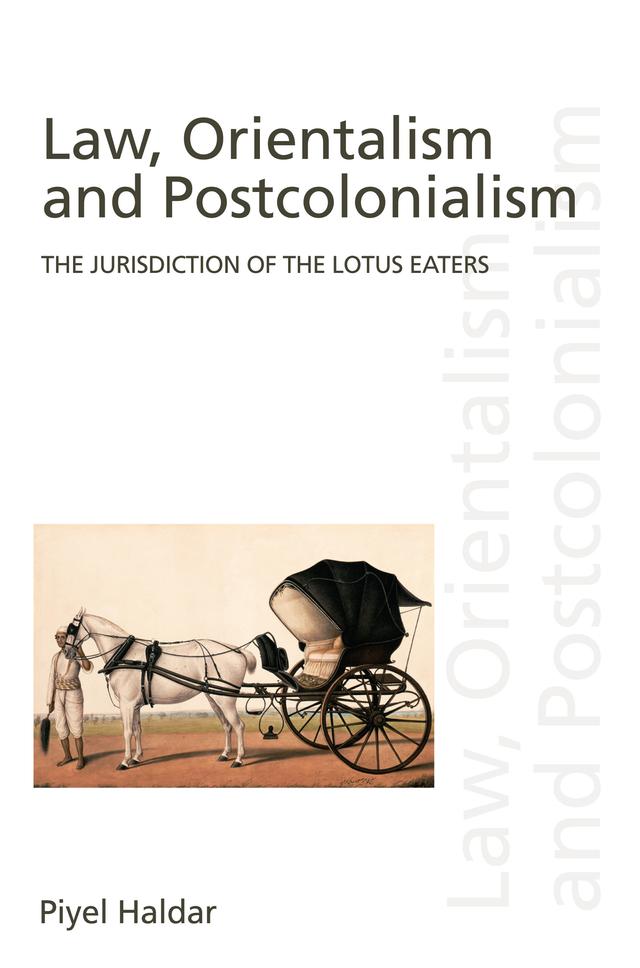 Law, Orientalism and Postcolonialism by Piyel Haldar
