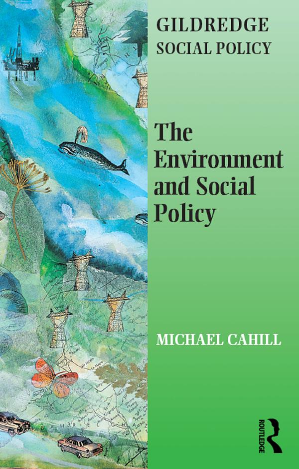 The Environment and Social Policy by Michael Cahill