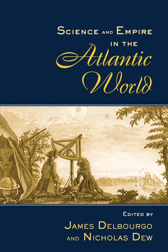 Science and Empire in the Atlantic World by James Delbourgo, Nicholas Dew