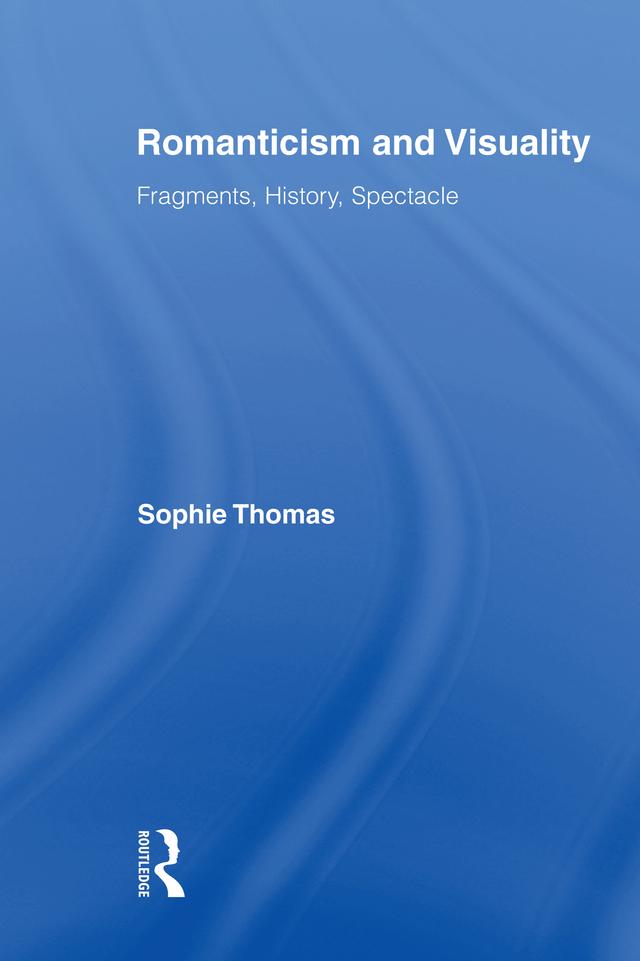 Romanticism and Visuality by Sophie Thomas