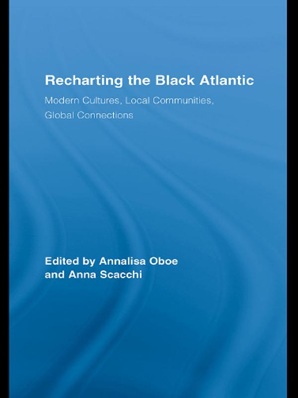 Recharting the Black Atlantic by Annalisa Oboe, Anna Scacchi