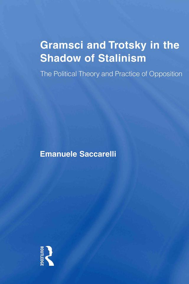 Gramsci and Trotsky in the Shadow of Stalinism by Emanuele Saccarelli
