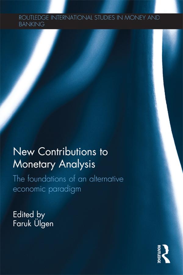 New Contributions to Monetary Analysis by Faruk Ülgen, Matthieu Méaulle, Ramon Tortajada, Rémi Stellian
