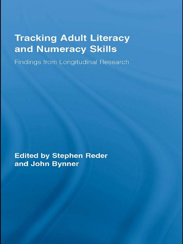 Tracking Adult Literacy and Numeracy Skills by John Bynner, Stephen Reder