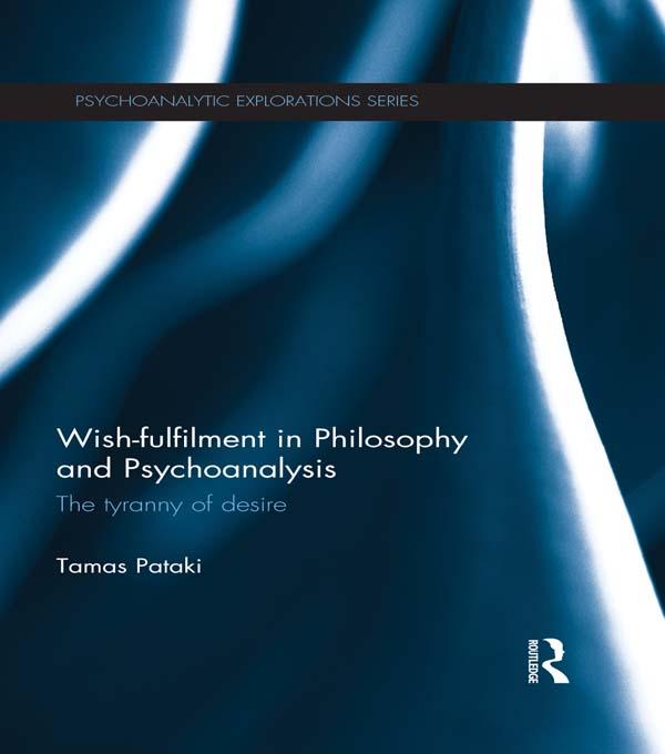 Wish-fulfilment in Philosophy and Psychoanalysis by Tamas Pataki