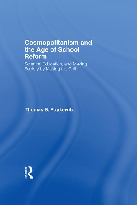 Cosmopolitanism and the Age of School Reform by Thomas S. Popkewitz