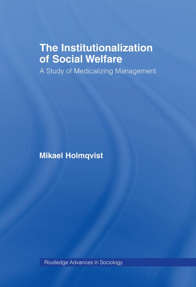 The Institutionalization of Social Welfare by Mikael Holmqvist