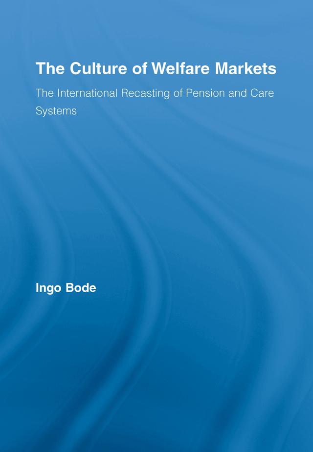 The Culture of Welfare Markets by Ingo Bode