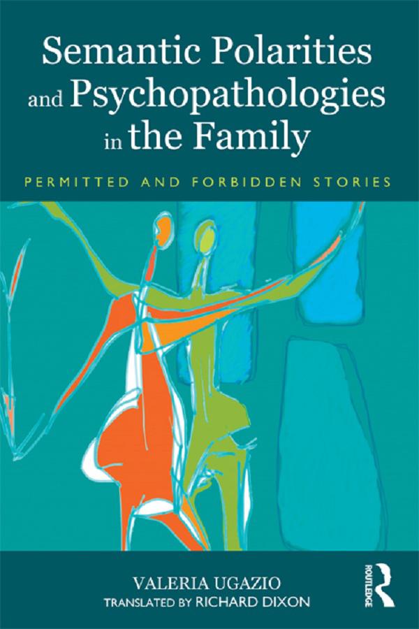 Semantic Polarities and Psychopathologies in the Family by Valeria Ugazio
