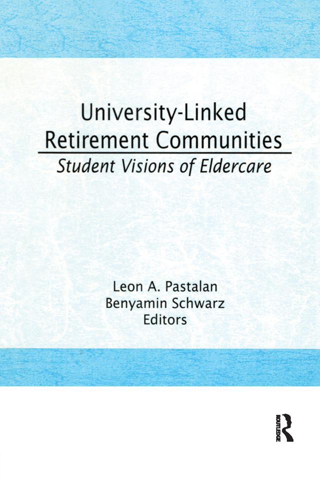 University-Linked Retirement Communities by Benyamin Schwarz, Leon A Pastalan