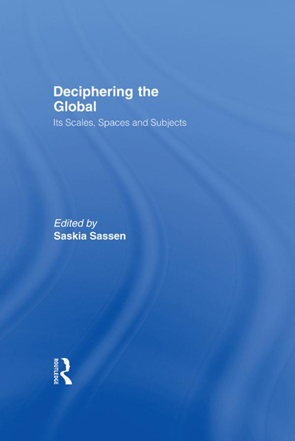 Deciphering the Global by Saskia Sassen