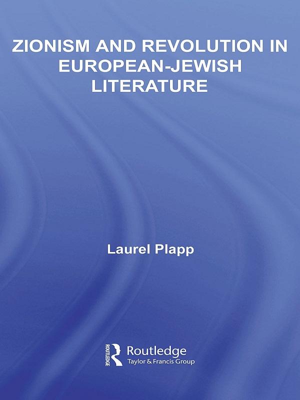Zionism and Revolution in European-Jewish Literature by Laurel Plapp