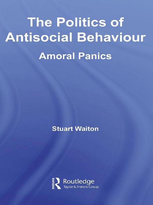 The Politics of Antisocial Behaviour