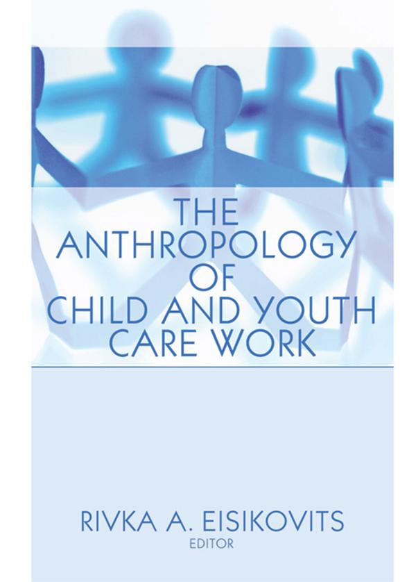 The Anthropology of Child and Youth Care Work by Jerome Beker