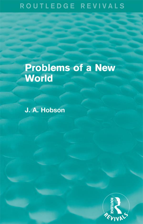 Problems of a New World (Routledge Revivals) by J. Hobson