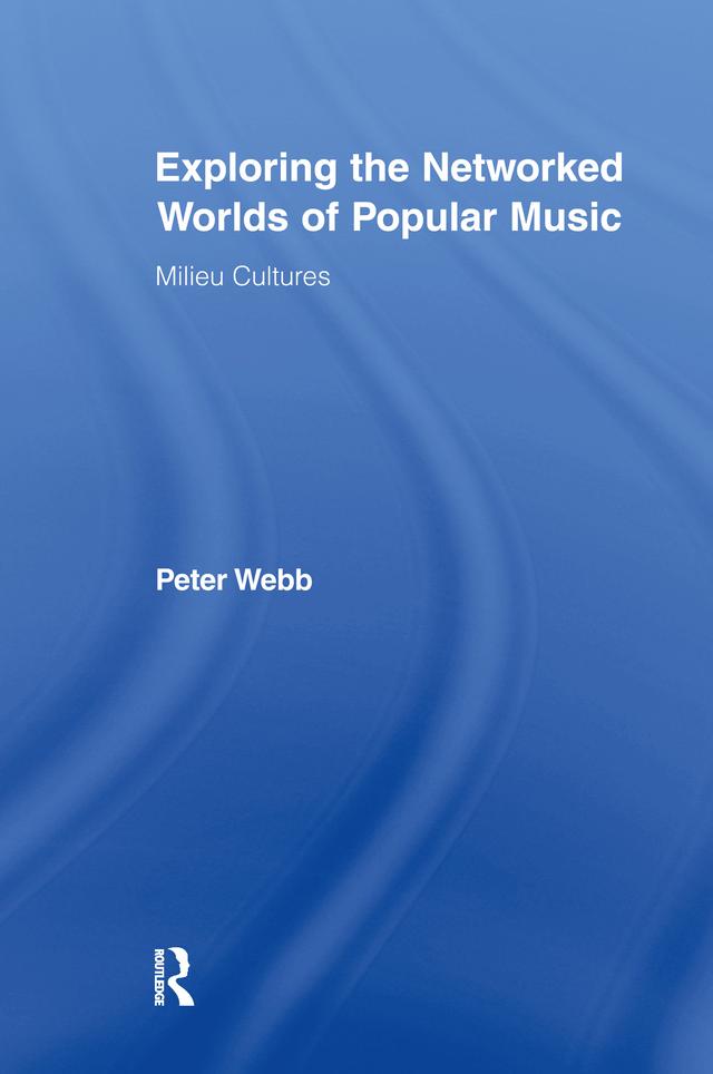 Exploring the Networked Worlds of Popular Music by Peter Webb