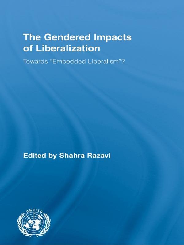The Gendered Impacts of Liberalization by Shahra Razavi