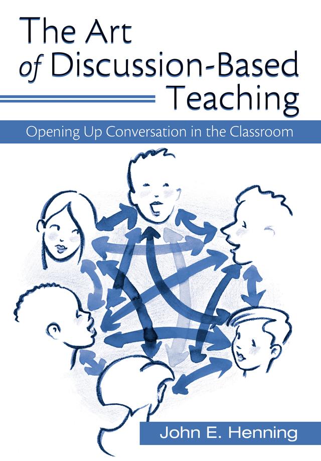 The Art of Discussion-Based Teaching by John Henning