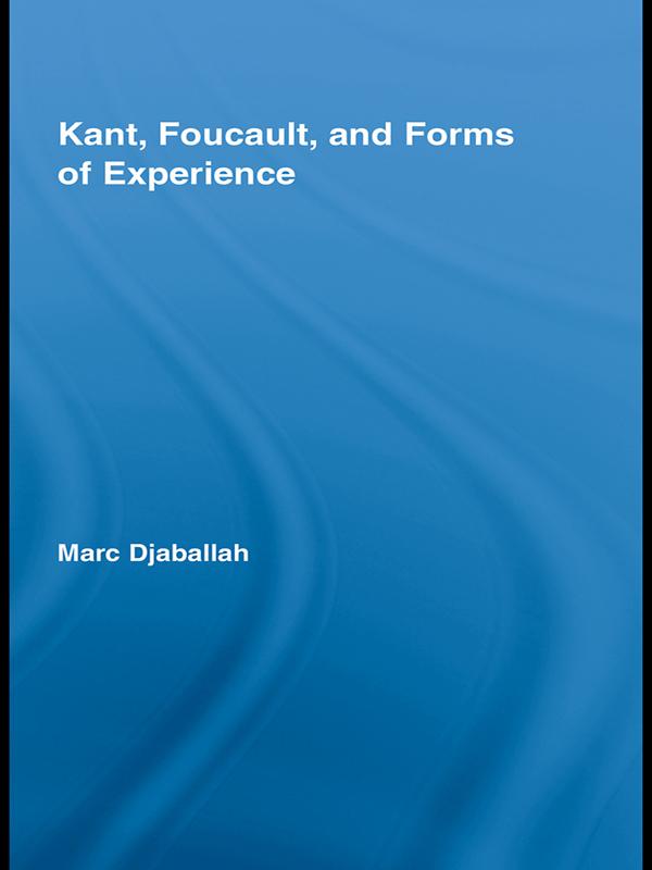 Kant, Foucault, and Forms of Experience by Marc Djaballah