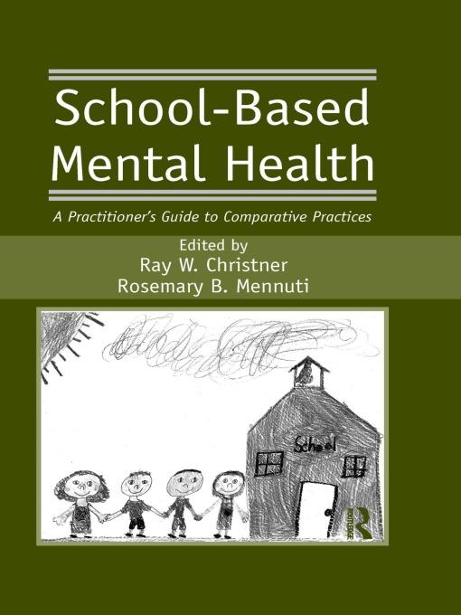 School-Based Mental Health by Ray W. Christner, Rosemary B. Mennuti