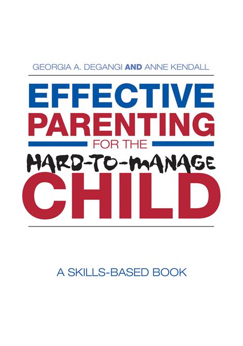 Effective Parenting for the Hard-to-Manage Child by Anne Kendall, Georgia A. DeGangi