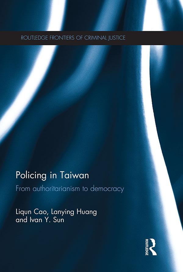 Policing in Taiwan by Ivan Y. Sun, Lanying Huang, Liqun Cao