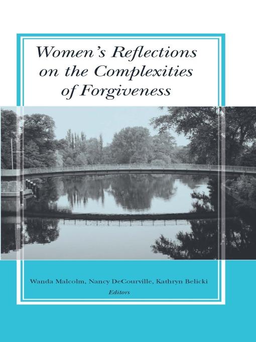 Women's Reflections on the Complexities of Forgiveness by Nancy DeCourville, Wanda Malcolm