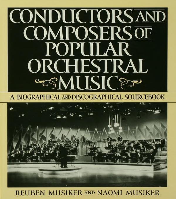 Conductors and Composers of Popular Orchestral Music by Naomi Musiker, Reuben Musiker