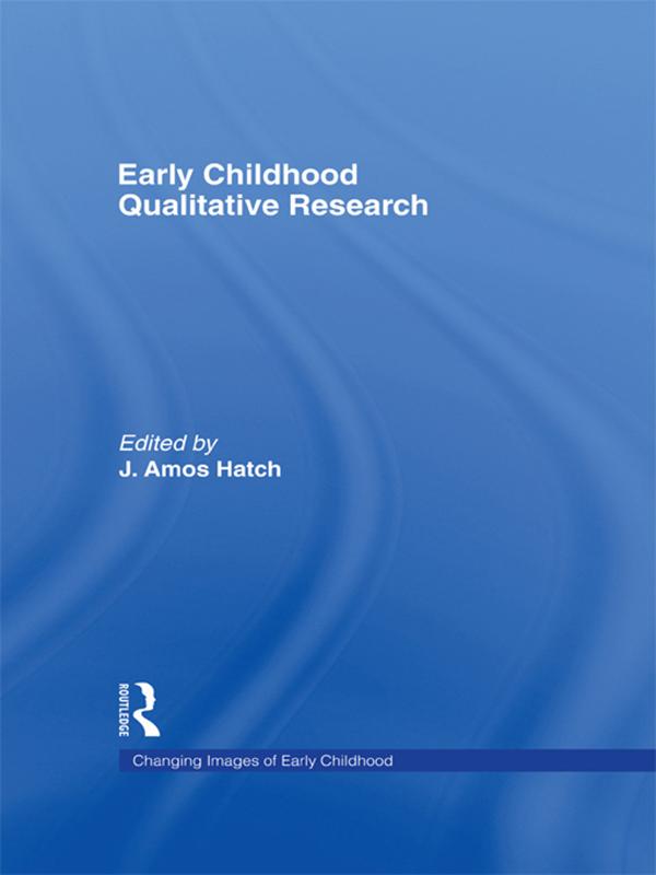 Early Childhood Qualitative Research by J. Amos Hatch