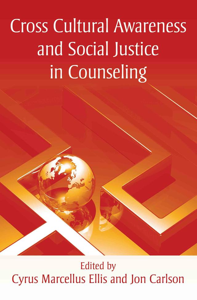 Cross Cultural Awareness and Social Justice in Counseling by Cyrus Marcellus Ellis, Jon Carlson