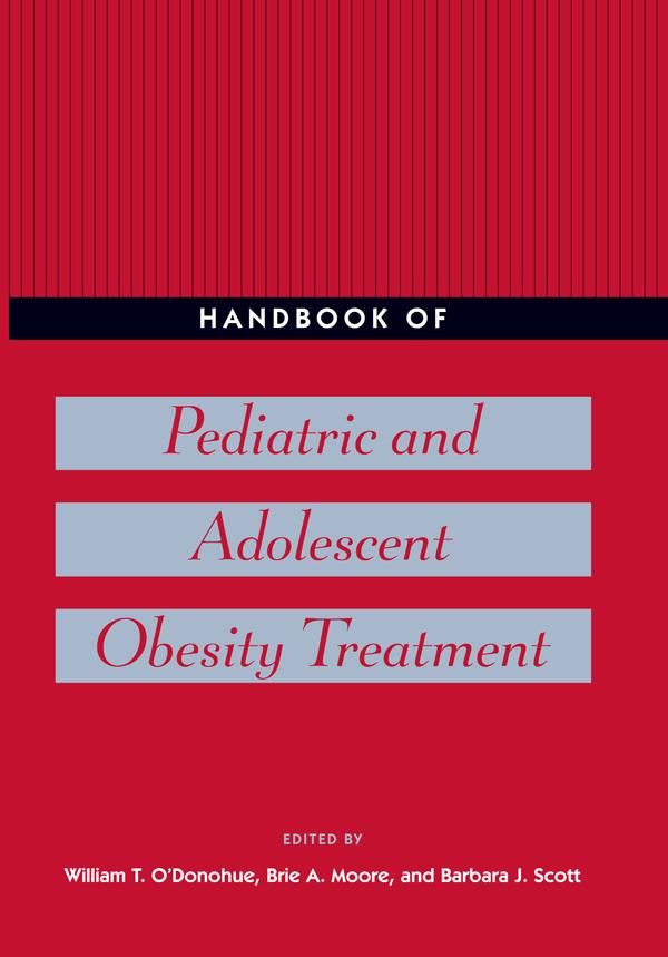 Handbook of Pediatric and Adolescent Obesity Treatment by Barbara J. Scott, Brie A. Moore, William T. O'Donohue