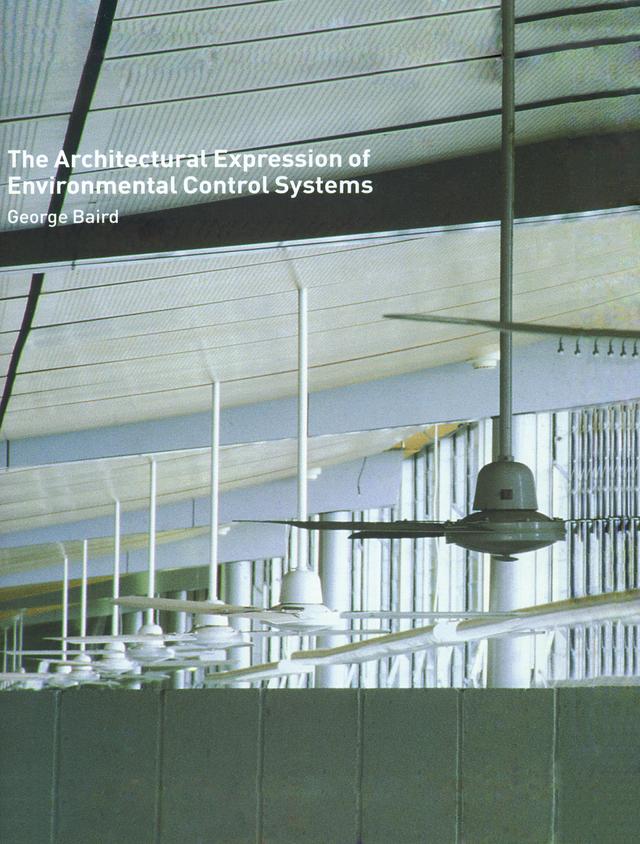 The Architectural Expression of Environmental Control Systems by George Baird