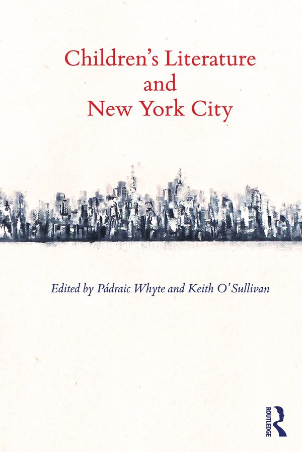 Children's Literature and New York City by Keith O'Sullivan, Padraic Whyte
