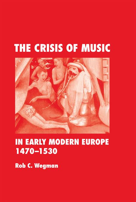 The Crisis of Music in Early Modern Europe, 1470--1530