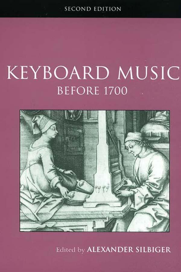 Keyboard Music Before 1700 by Alexander Silbiger
