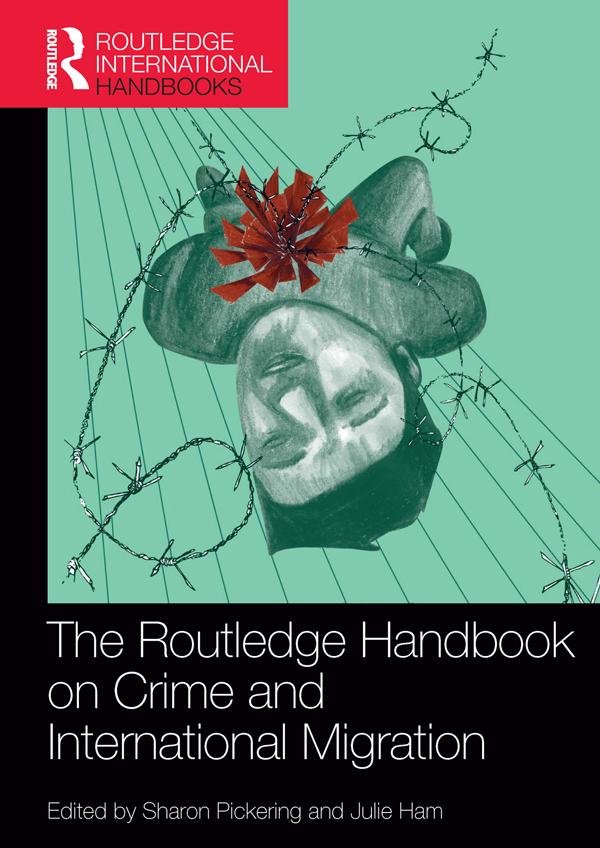 The Routledge Handbook on Crime and International Migration by Julie Ham, Sharon Pickering