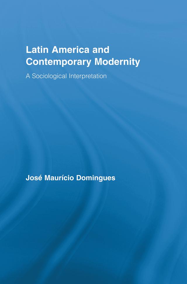 Latin America and Contemporary Modernity by José Maurício Domingues