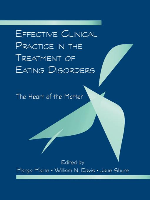Effective Clinical Practice in the Treatment of Eating Disorders by Margo Maine, William N. Davis