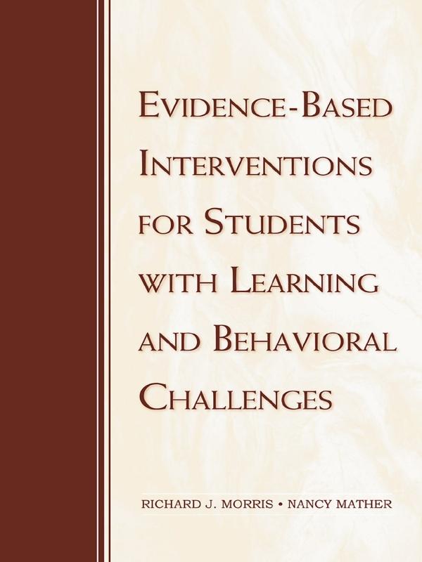 Evidence-Based Interventions for Students with Learning and Behavioral Challenges by Nancy Mather, Richard J. Morris