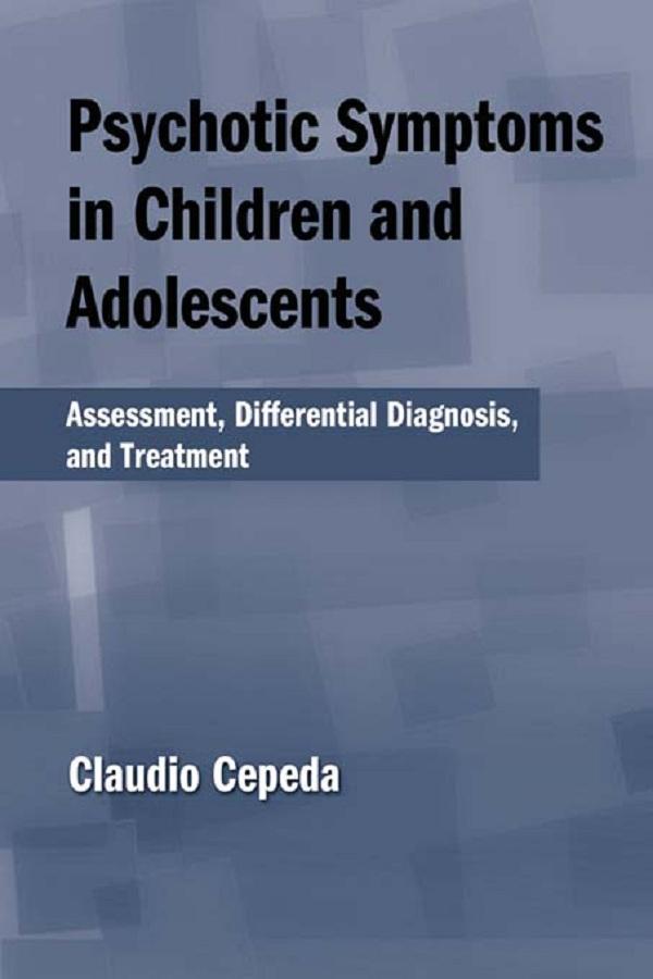 Psychotic Symptoms in Children and Adolescents by Claudio Cepeda